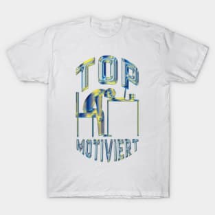 Top motiviert T-Shirt